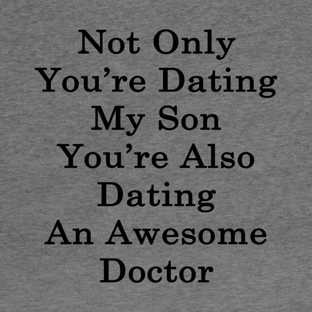 Not Only You're Dating My Son You're Also Dating An Awesome Doctor by supernova23